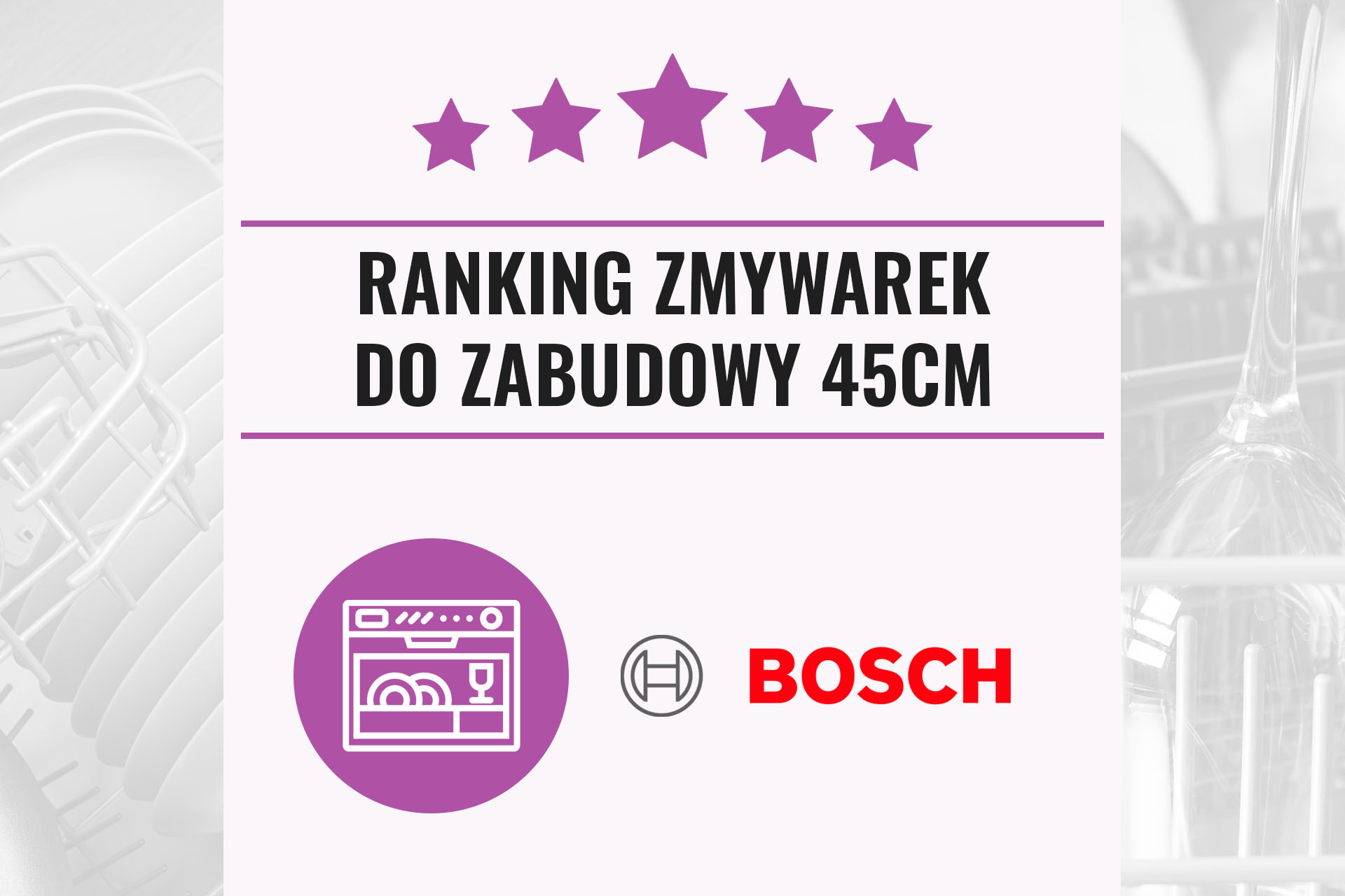 Ranking zmywarek Bosch 2021 – do zabudowy 45 cm
