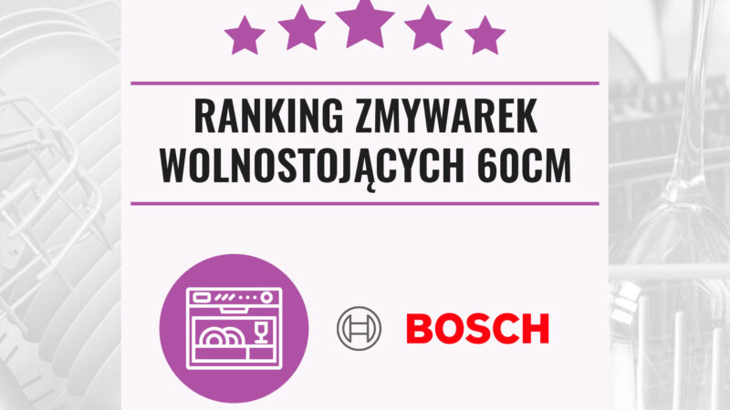Ranking zmywarek Bosch 2021 – wolnostojące 60 cm