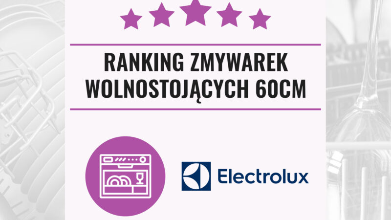 Ranking zmywarek Electrolux 2021 – wolnostojące 60 cm